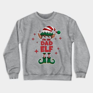 I'm The Dad Elf - Funny Christmas Matching Family Group Xmas Crewneck Sweatshirt
